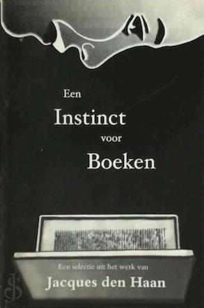 Een instinct voor boeken. Een selectie uit het werk van Jacques den Haan