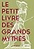 Le Petit livre des grands mythes, 2e éd