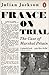 France on Trial: The Case of Marshal Pétain