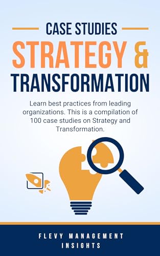 100 Case Studies on Strategy & Transformation (Kindle Edition)