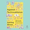 Against Technoabl...