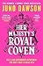 Her Majesty’s Royal Coven by Juno  Dawson Her Majesty’s Royal Coven by Juno  Dawson
