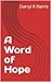 A Word of Hope by Darryl K Harris