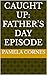 Caught Up: Father’s Day Episode