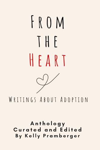From the Heart: Writings About Adoption (Paperback)