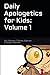 Daily Apologetics for Kids:...