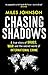 Chasing Shadows: A true story of drugs, war and the secret world of international crime