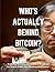 Who's actually behind bitcoin?: Exploring the Mysterious Origins of Bitcoin and the Elusive Creator Who Revolutionized Finance