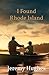 I Found Rhode Island by Jeremy     Hughes