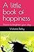 A little book of happiness:...