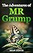 The Adventures of Mr Grump by Dean Jarvis