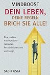 MindBoost: Dein Leben, deine Regeln – Brich sie alle!: Eine mutige Anleitung zur radikalen Persönlichkeitsentwicklung! (German Edition)