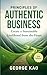 Principles of Authentic Business, 2nd Edition: Create a Sustainable Livelihood from the Heart (Authentic Business for Soulpreneurs)
