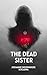 The Dead Sister : Mia is gr...