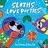 Sloths Love Parties by Rory H. Mather