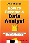 How to Become a Data Analyst by Annie Nelson