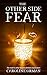 The Other Side of Fear : Th...