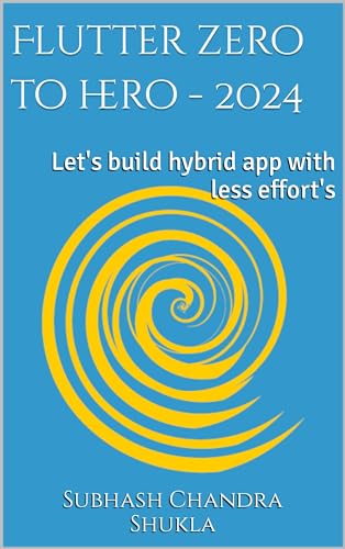 Flutter zero to hero - 2025: Mastering Dart and Flutter: A Comprehensive Guide for Beginners (Kindle Edition)