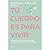 Tu cuerpo es para vivir: Cambia la mirada sobre tu físico y mejora tu relación con la comida (Spanish Edition)