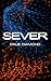 SEVER: A Dystopian Thriller About Artificial Intelligence