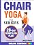 Chair Yoga for Seniors: 28-...