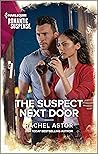 The Suspect Next Door by Rachel Astor