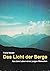 Das Licht der Berge. Aus dem Leben eines jungen Menschen by Francis X. Weiser