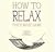 How to Relax (Mindfulness Essentials, #5)