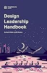 Design Leadership Handbook by Aaron Walter