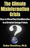 The Climate Misinformation Crisis: How to move past the mistruths to a smarter energy future The Climate Misinformation Crisis: How to move past the mistruths to a smarter energy future