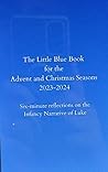 The Little Blue Book Advent and Christmas Seasons 2023-2024