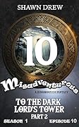 Misadventurous Episode Ten: To the Dark Lord's Tower Part Two