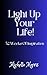 Light Up Your Life!: 52 Wee...