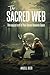 The Sacred Web by Angell Deer The Sacred Web by Angell Deer