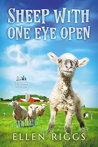 Sheep with One Eye Open (Bought-the-Farm Mystery Book 19)