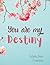 You Are My Destiny by Talitha Beck