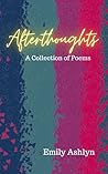 Afterthoughts: A Collection of Poems