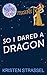 So I Dared a Dragon