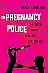 Pregnancy Police by Grace E. Howard