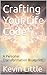 Crafting Your Life Code: A Personal Transformation Blueprint