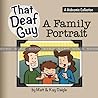 That Deaf Guy: A Family Portrait: A Webcomic Collection
