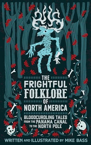 Frightful Folklore of North America: Illustrated Folk Horror from Greenland to the Panama Canal (Kindle Edition)