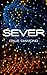 SEVER: A Dystopian Novel Ab...