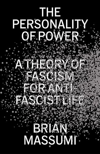 The Personality of Power: A Theory of Fascism for Anti-Fascist Life (Paperback)