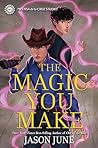 The Magic You Make