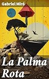 Book cover for La Palma Rota: Vida rural y prosa poética en La Palma Rota de Gabriel Miró (Spanish Edition)