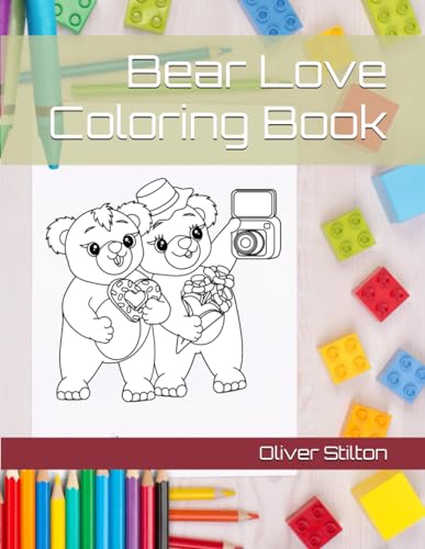 Bear Love Coloring Book: Have Fun Coloring! Fantastic Activity Book and Great Gift for Boys, Girls, Preschoolers, ToddlersKids. (Paperback)
