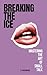 Breaking the Ice by S J WOODWARD