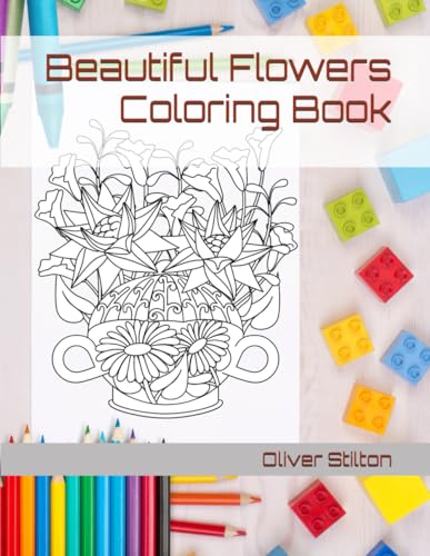 Beautiful Flowers Coloring Book: Have Fun Coloring! Fantastic Activity Book and Great Gift for Boys, Girls, Preschoolers, ToddlersKids. (Paperback)