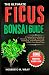 The Ultimate Ficus Bonsai G...